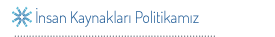 İnsan Kaynakları Politikamız